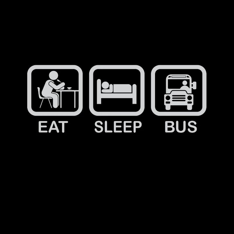 Eat ,Sleep, Bus