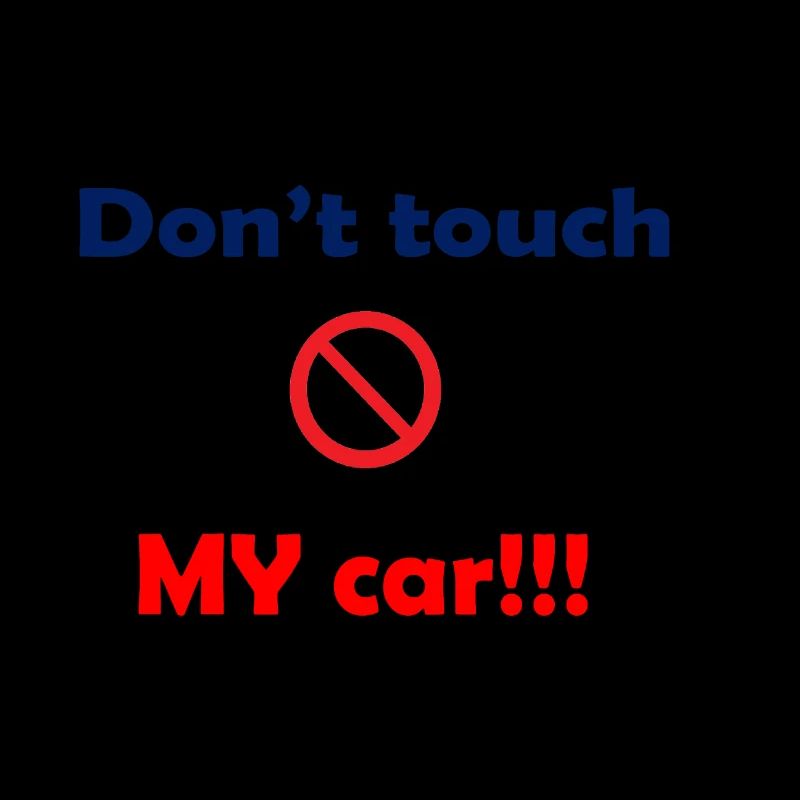 dont touch my car