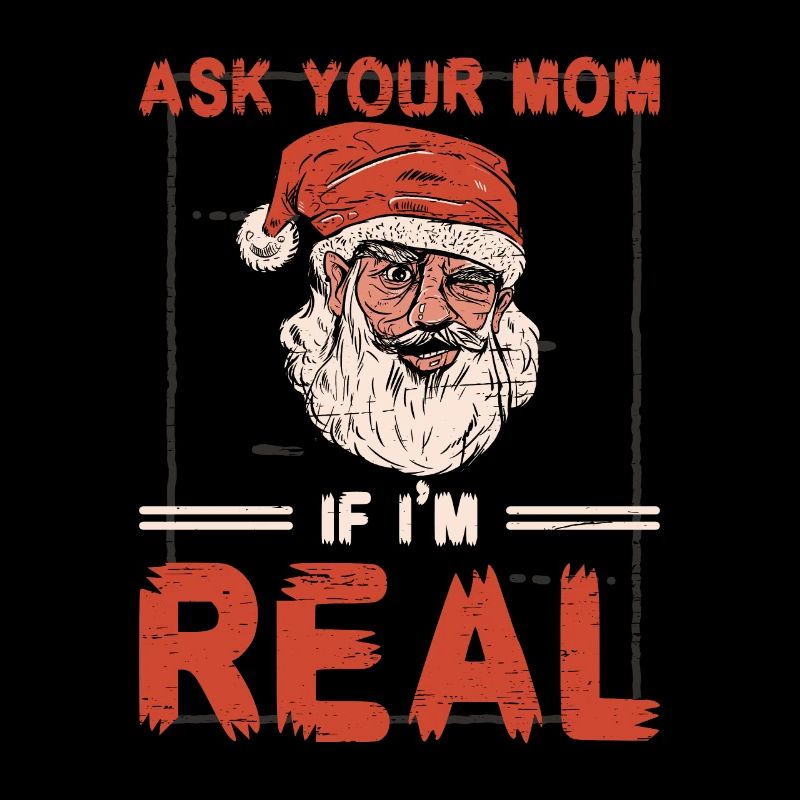 Demandez à votre mère si je suis vrai Père Noël Elf Vacances