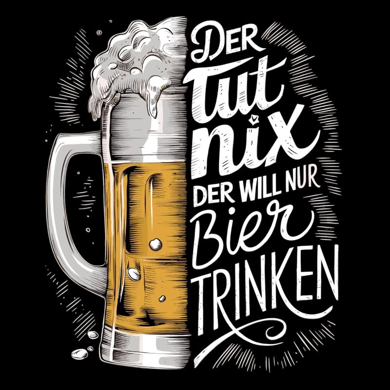 Der Tut Nix Der Will Nur Bier Trinken