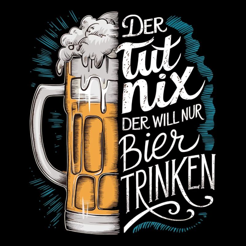 Der Tut Nix Der Will Nur Bier Trinken