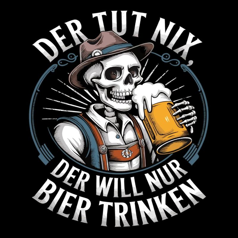He doesn't do anything, he just wants to drink beer
