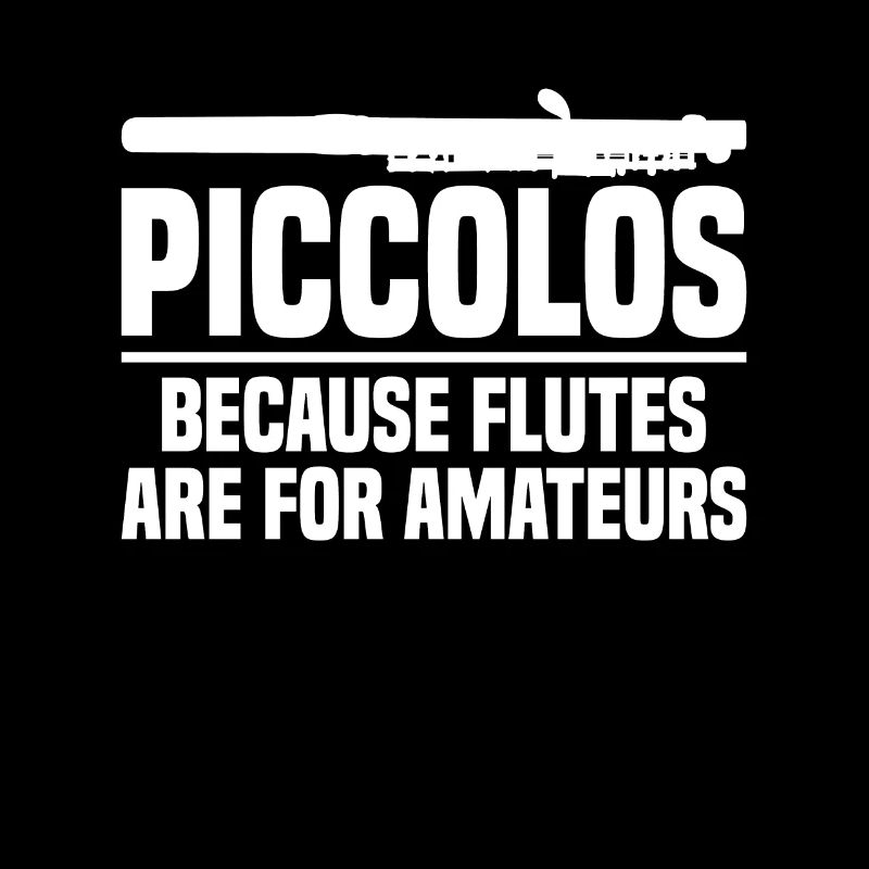 Piccolos, parce que les flûtes sont quelque chose pour les amateurs