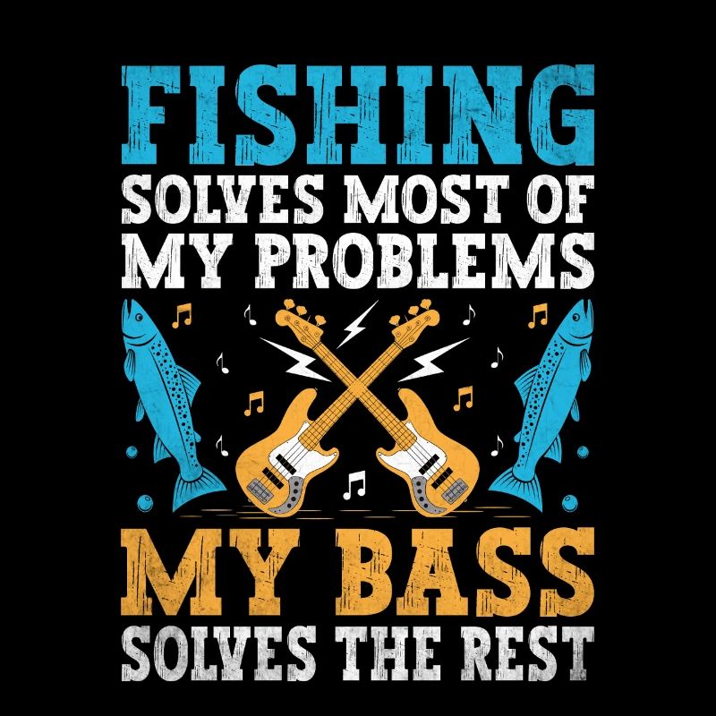 Fishing Solves Most Of My Problems My Bass Solves