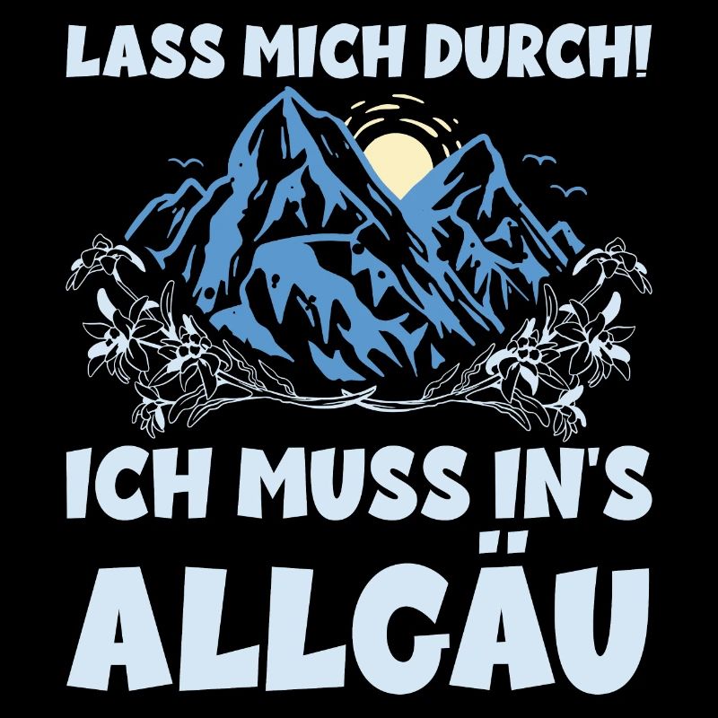 LASS MICH DURCH ICH MUSS INS ALLGÄU