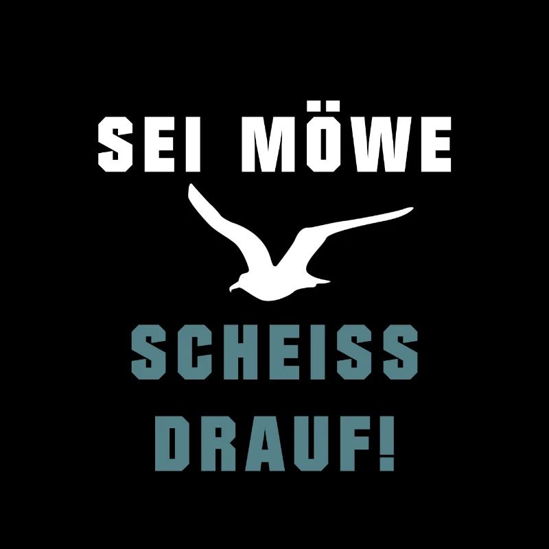 Sei Möwe, Scheiss drauf! Spruch oder Geschenkidee
