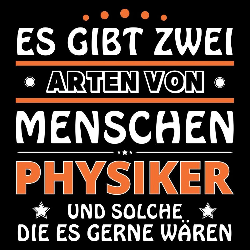 Physiker Geschenk - zwei Arten von... Design