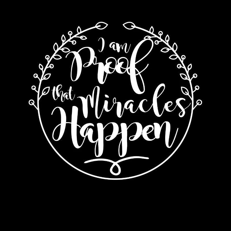 I Am Proof That Miracles Happen Christian