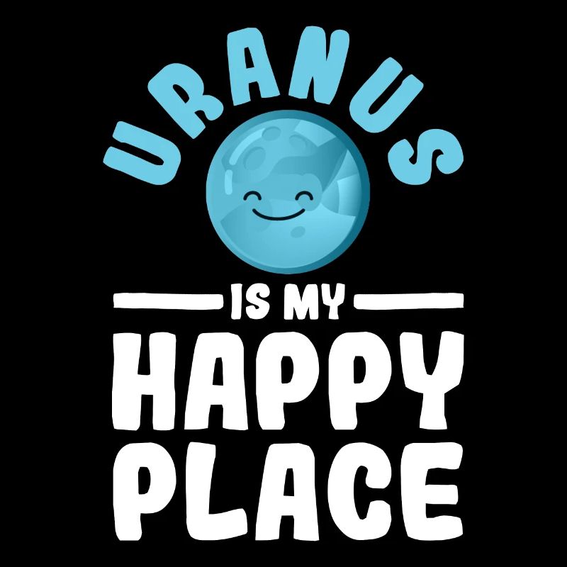 Uranus Is My Happy Place - Uranus Planet Space