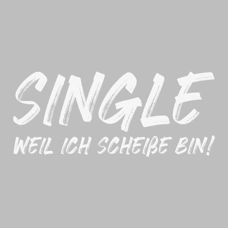 Single Weil Ich Scheiße Bin! Spruch Scheisse