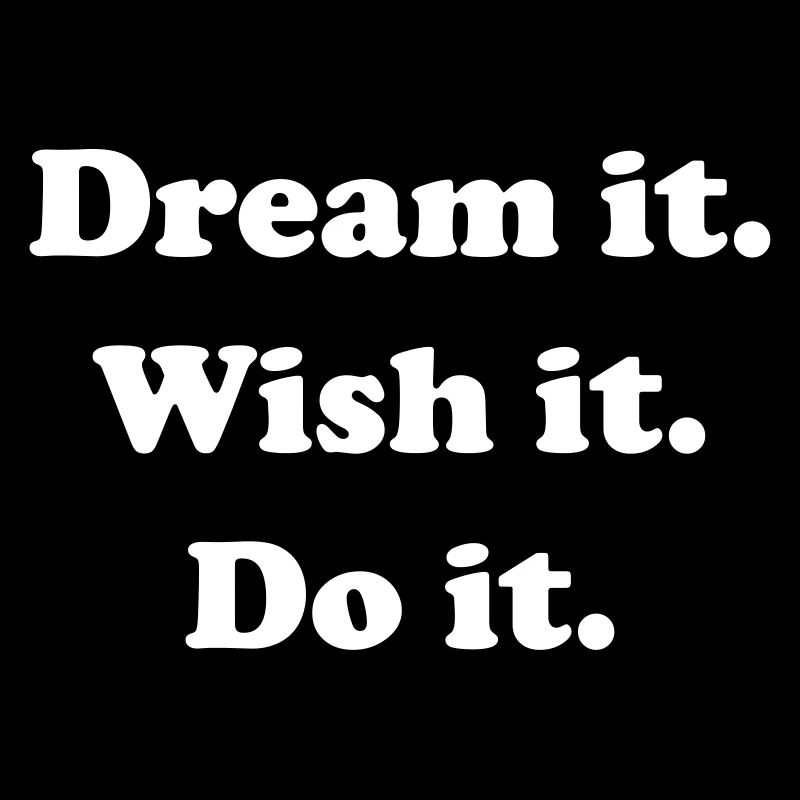 Dream It Wish It Do It