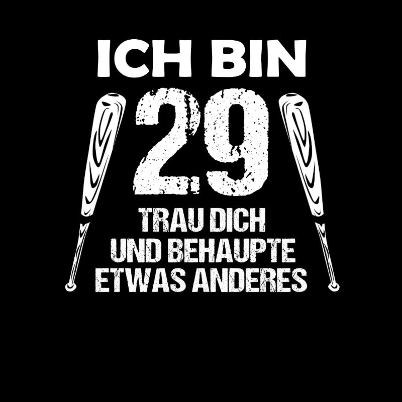 ich bin 29 trau dich und behaupte etwas anderes