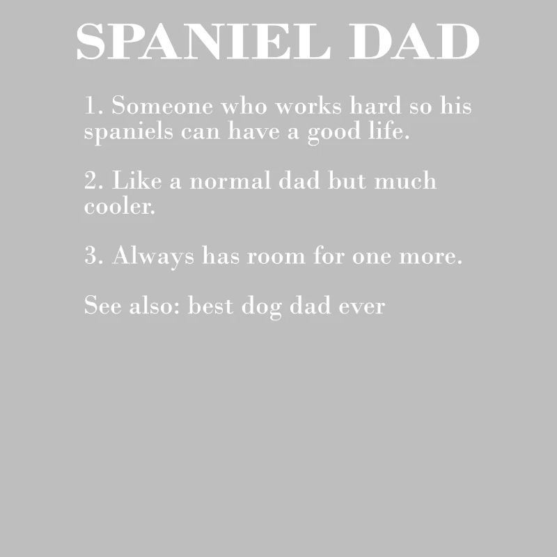 Spaniel Dad Description FUNNY SPANIEL TEE