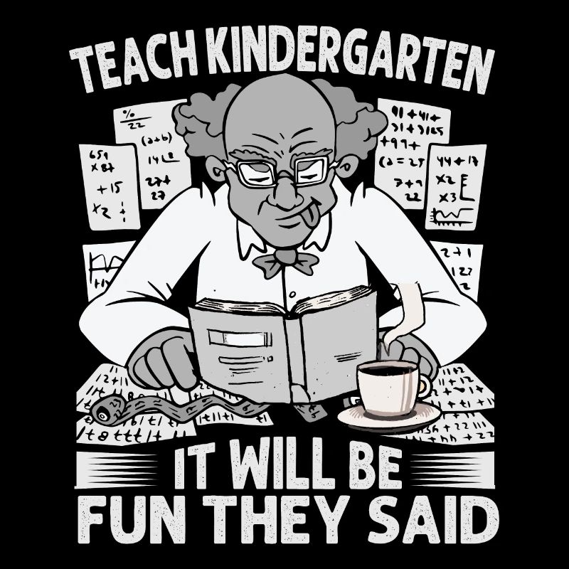 Teach Kindergarten It Will Be Fun They Said - Coff
