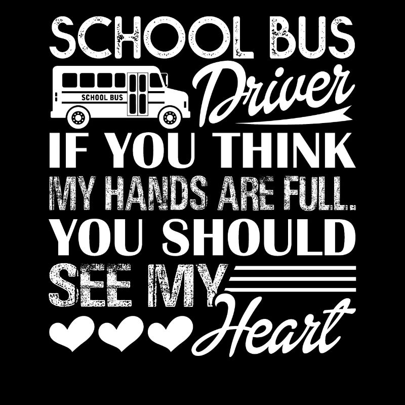 School Bus Driver School Bus Driver Full Heart