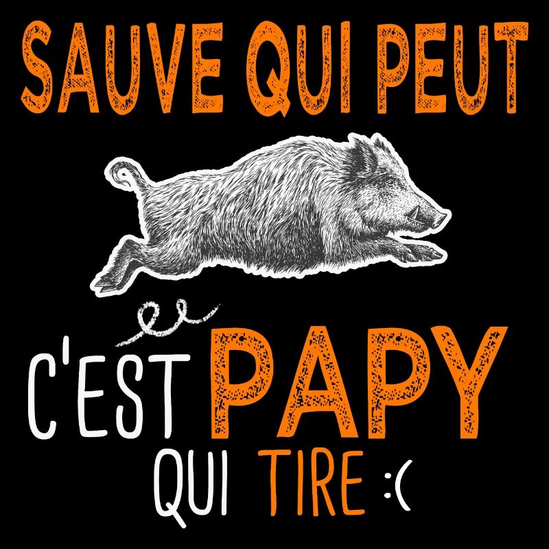 Papi c'est papy qui tire Humour Chasseur