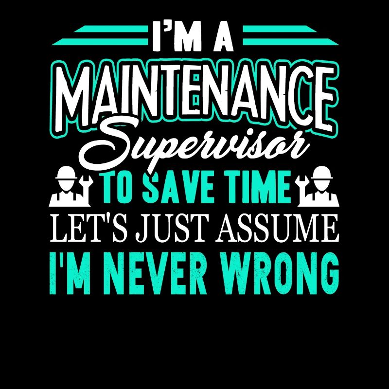 I'm A Maintenance Supervisor