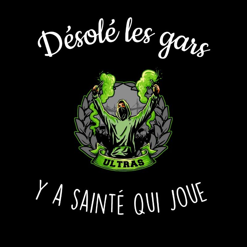 Désolé les gars y a Sainté qui joue