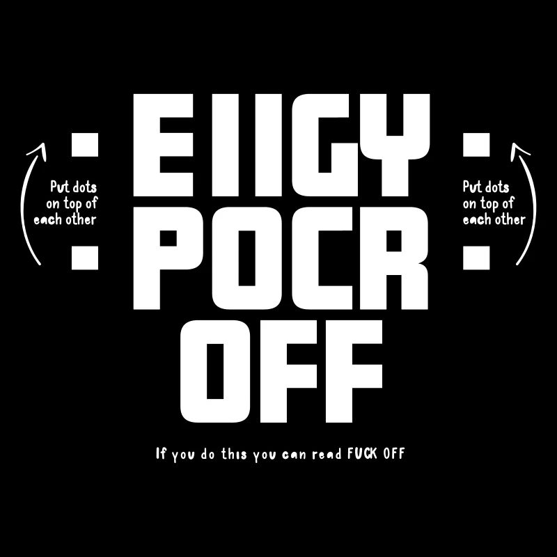 FUCK OFF gets from EIIGY POCR OFF