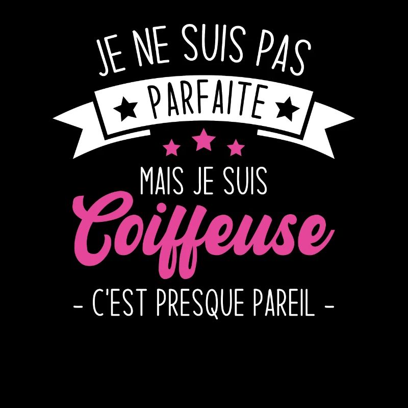 Je ne suis pas parfaite mais je suis coiffeuse