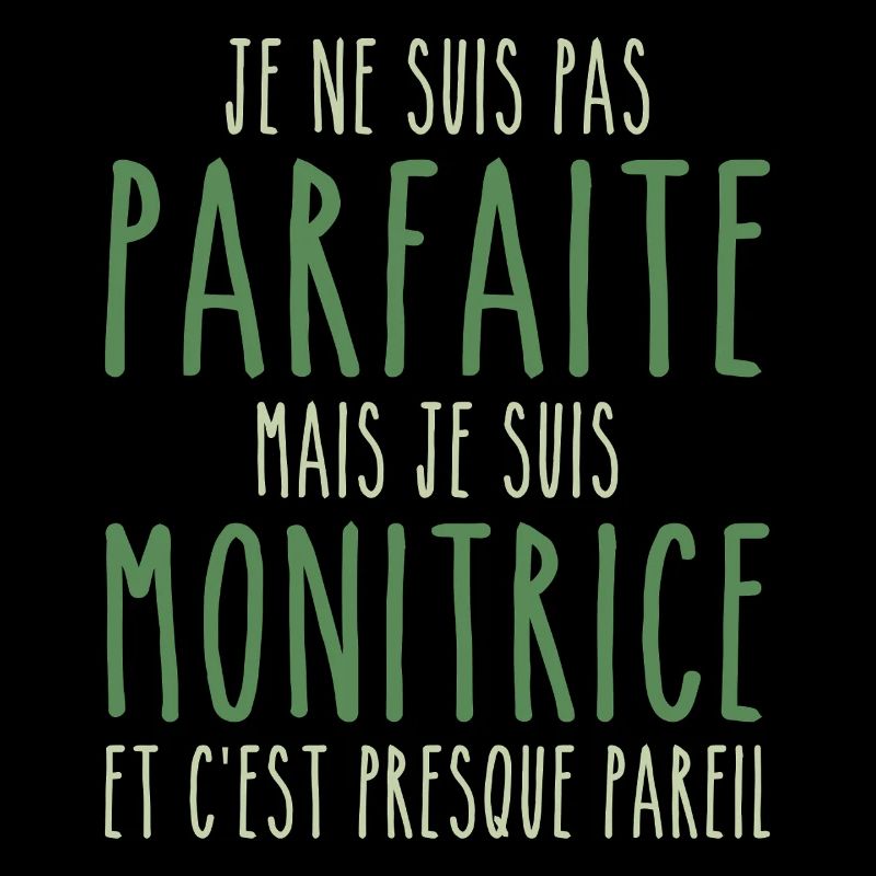 Pas parfaite mais je suis Monitrice