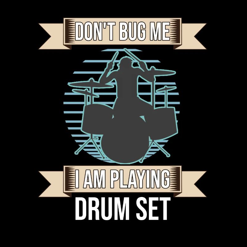 Don't Bug Me I Am Playing Drum Set Drummer