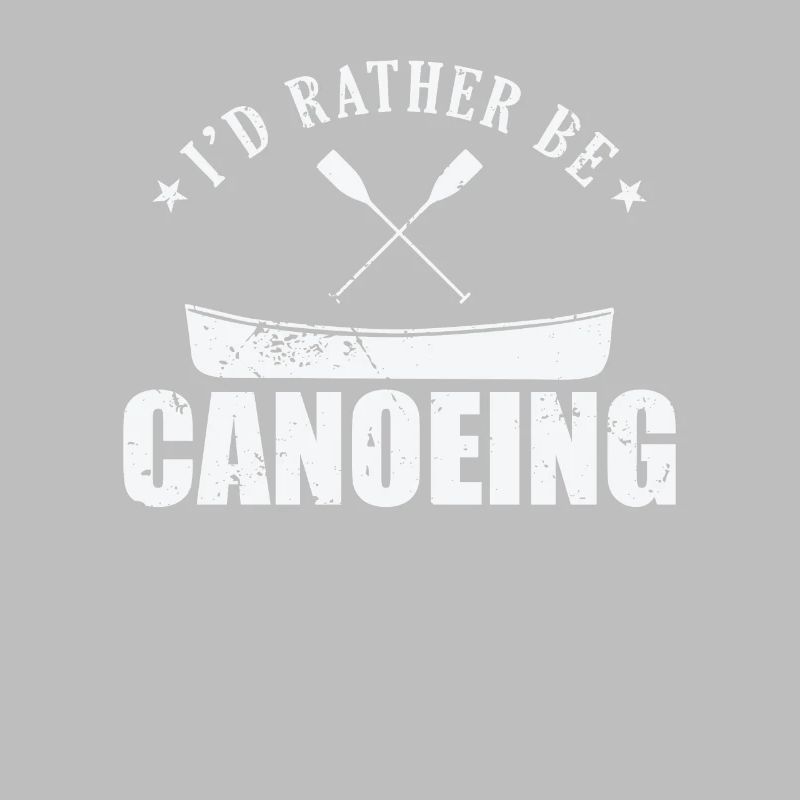 I'd rather be Canoeing Kajak Paddelboot