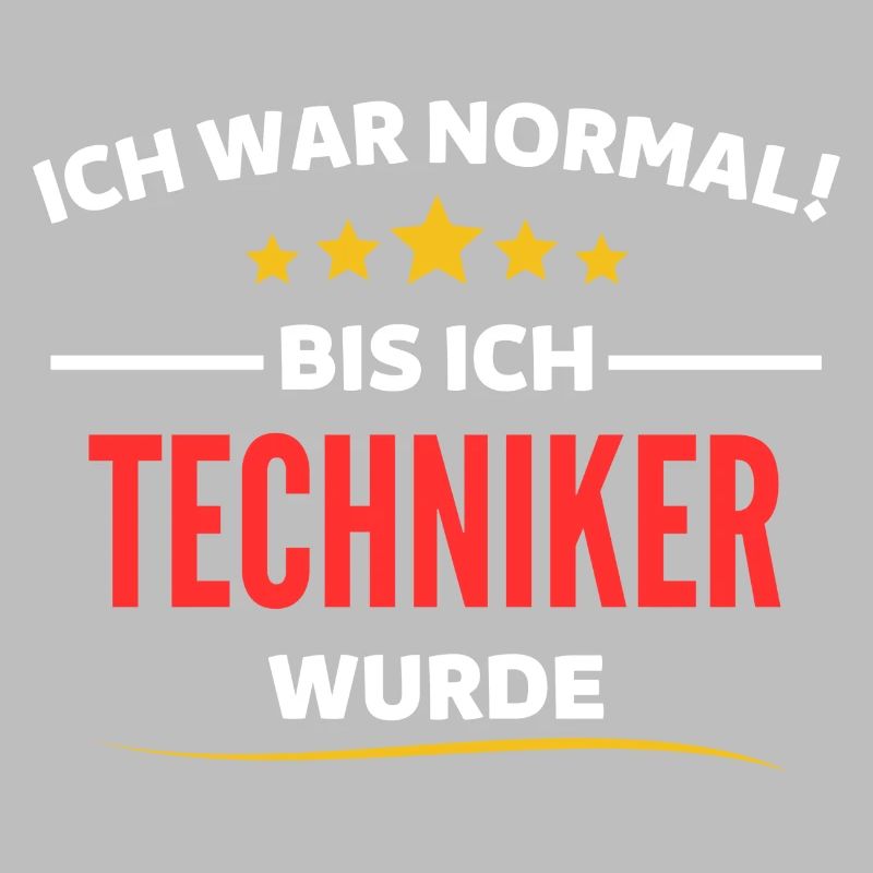 Ich war normal bis ich Techniker wurde