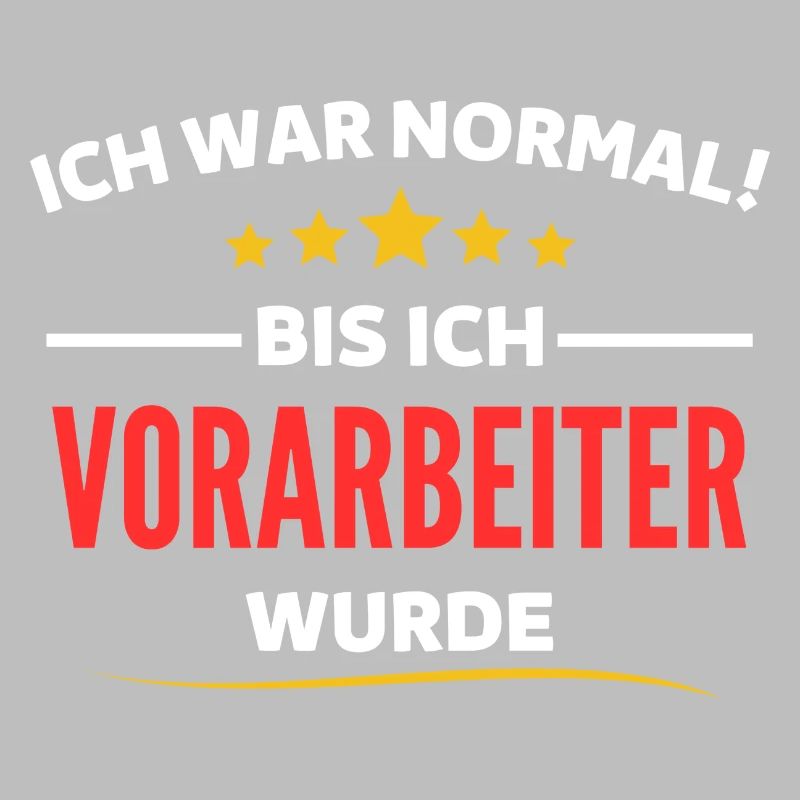 Ich war normal bis ich Vorarbeiter wurde