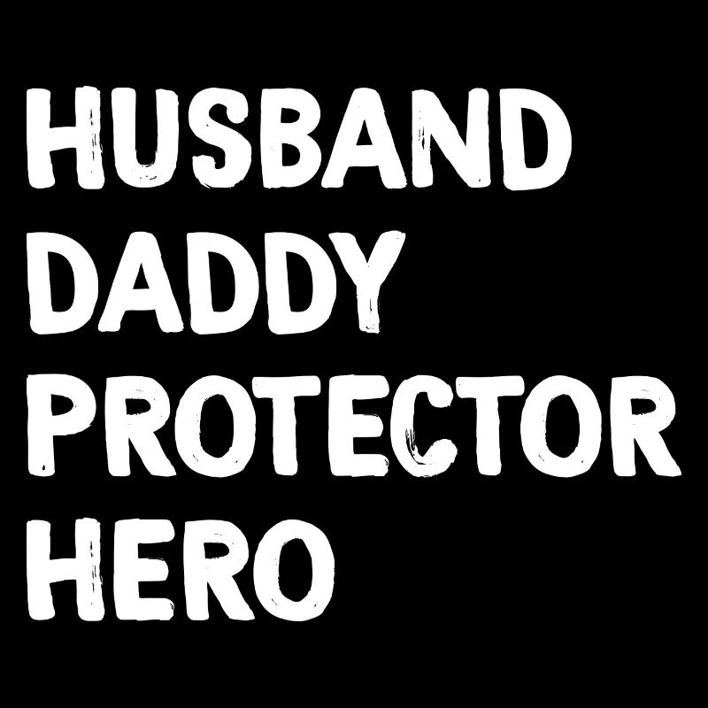 Husband Daddy Protector Hero Fathers Day For Dad