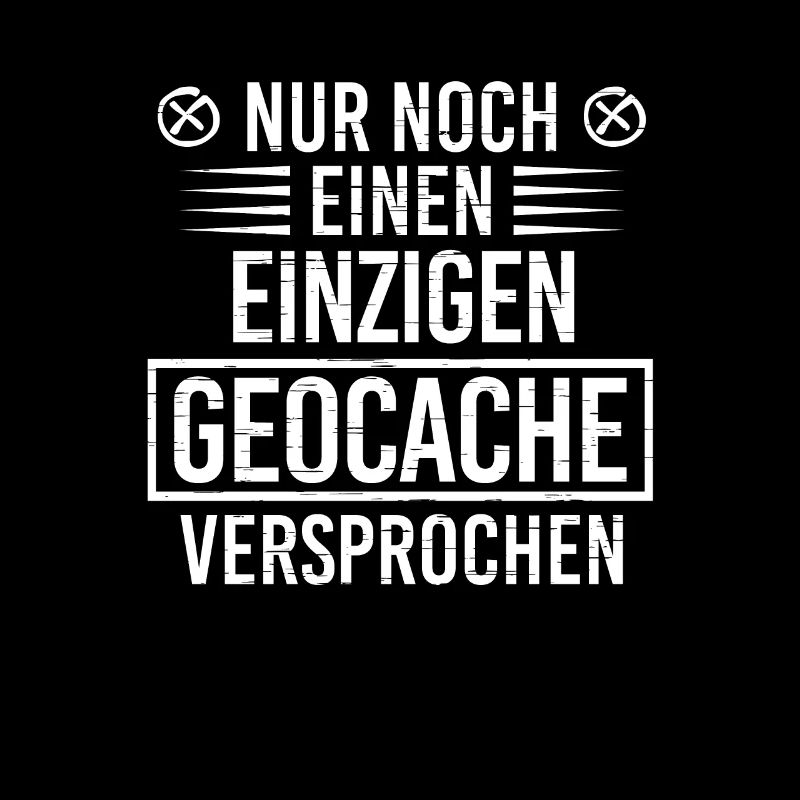 Nur Noch Einen Geocache Geocacher Geocachen