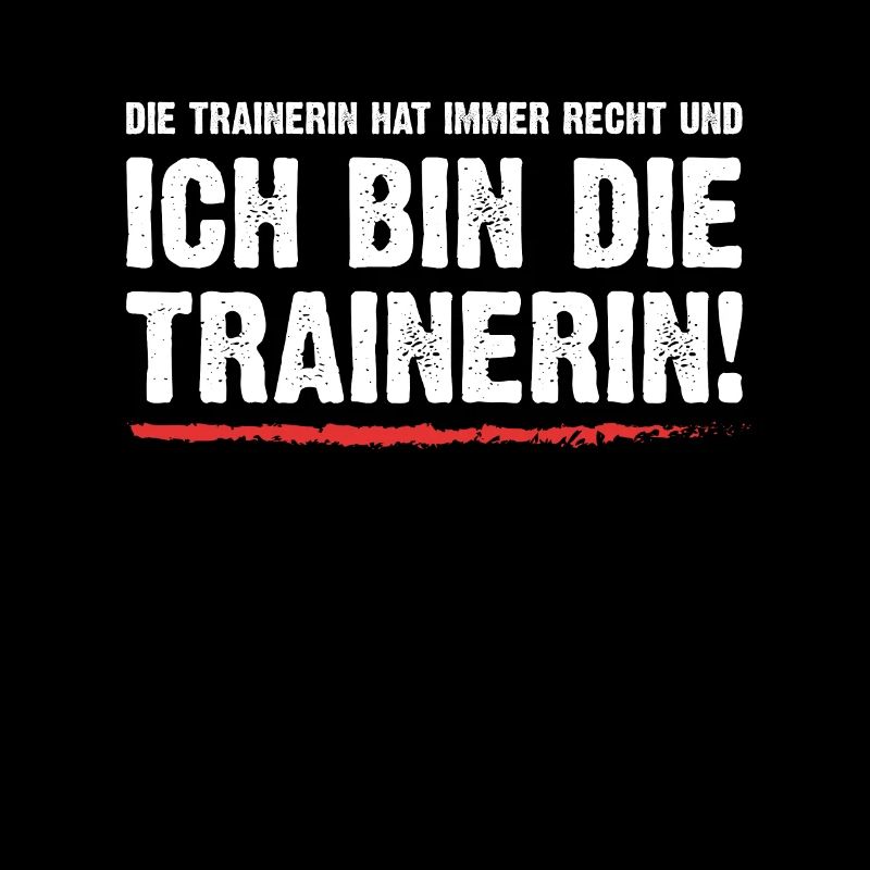 Ich bin die Trainerin!