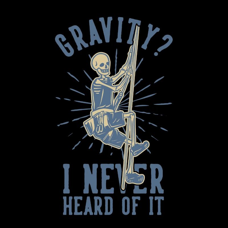 Gravity never Heard of it Escalade de vitesse