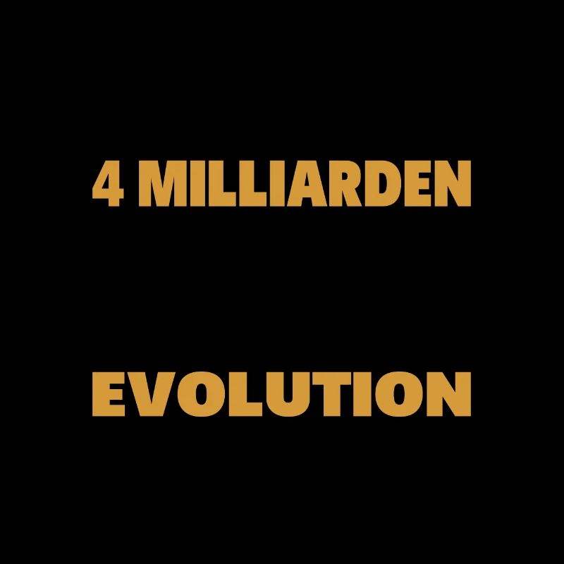 Du bist das Result der Evolution