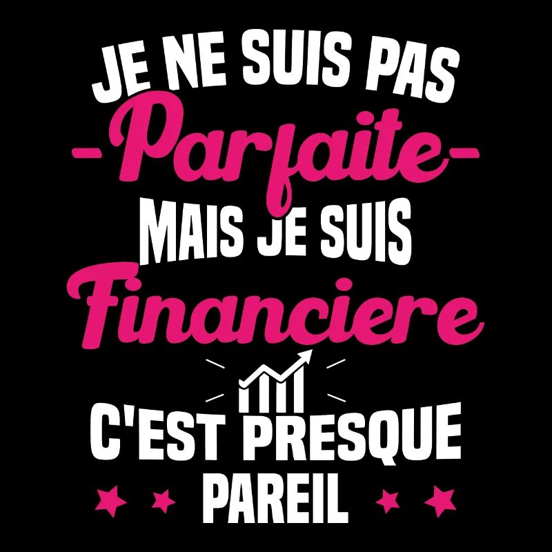 Pas parfaite mais je suis Financière Cadeau