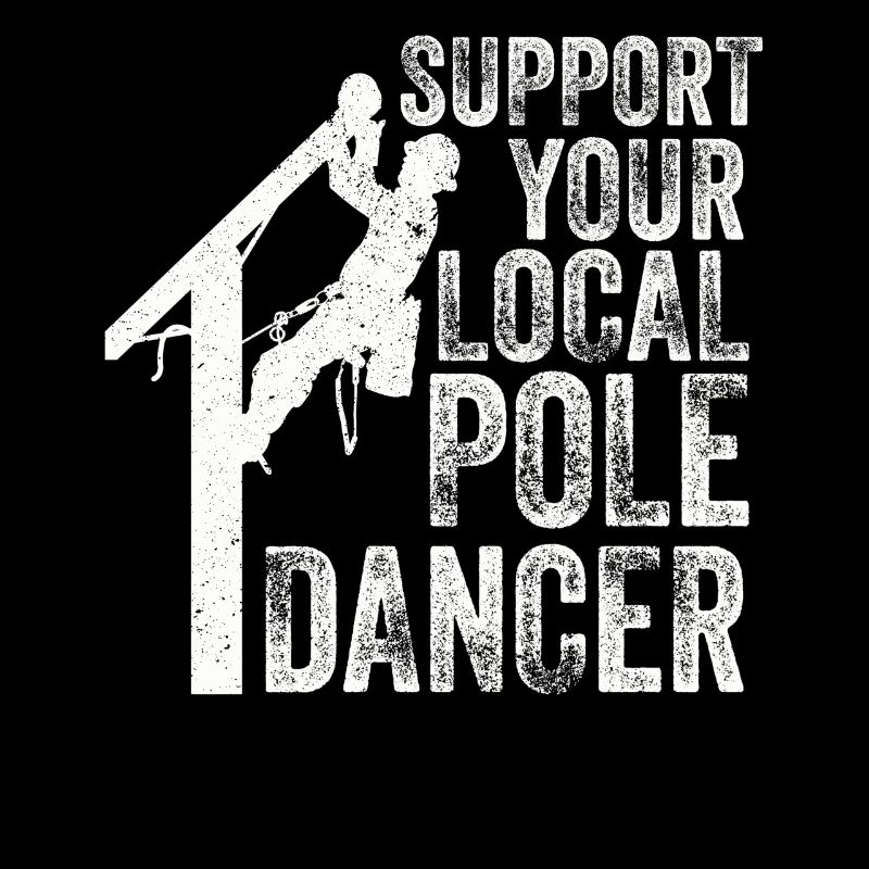 Support Your Local Pole Dancer Lineman