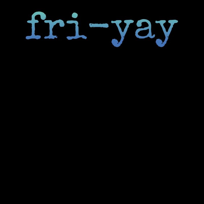Fri Yay Teachers School Weekend Vibes