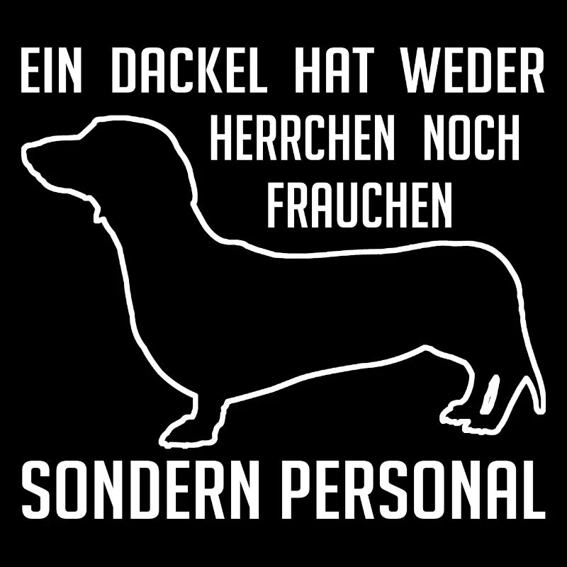 Ein Dackel hat Personal - lustiger Dackelspruch