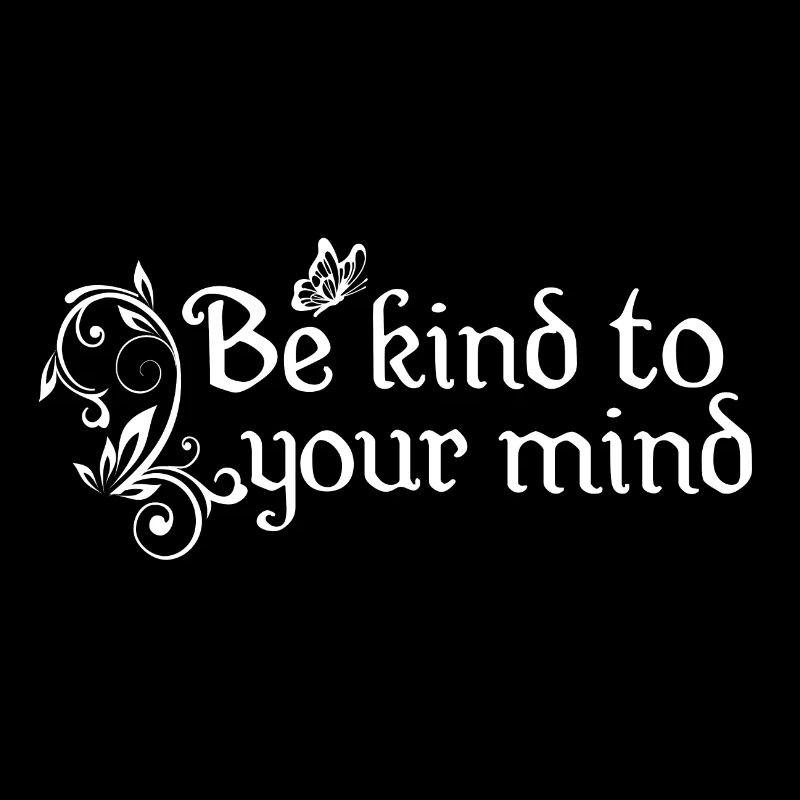 Be kind to your mind