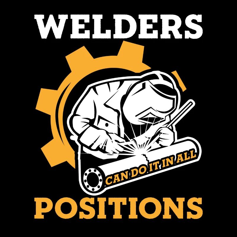 Welders Can Do It In All Positions Welders