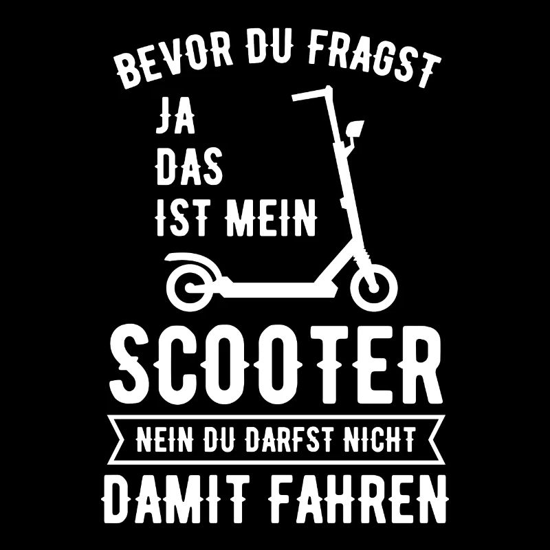 Bevor Du Fragst Ja Das Ist Mein Scooter E-Roller