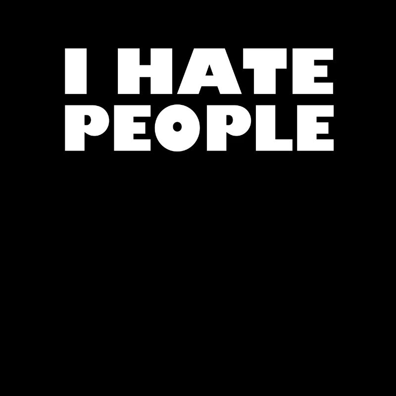 I HATE PEOPLE