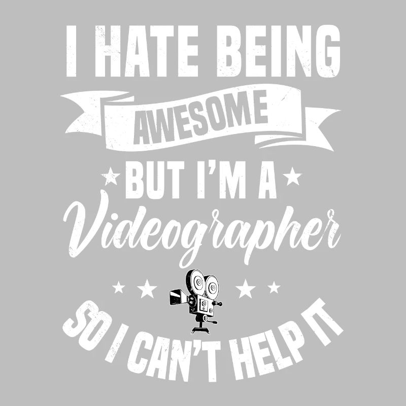 I Hate Being Awesome Videographer Gift