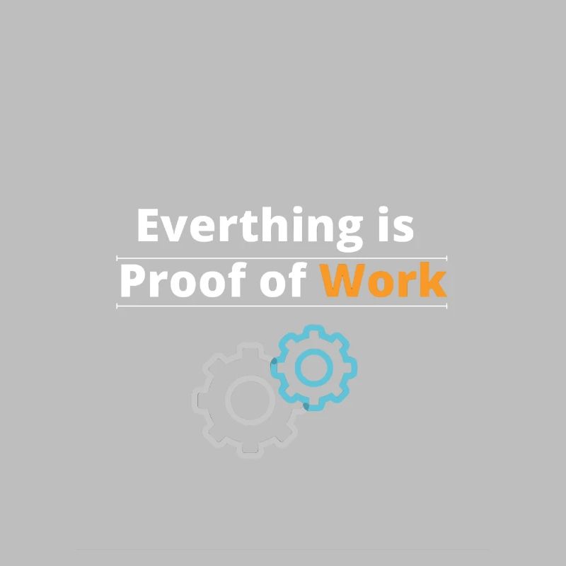 Everthing is proof of work #Bitcoin