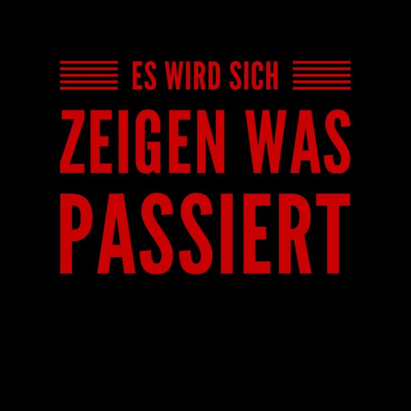 es wird sich zeigen was passiert