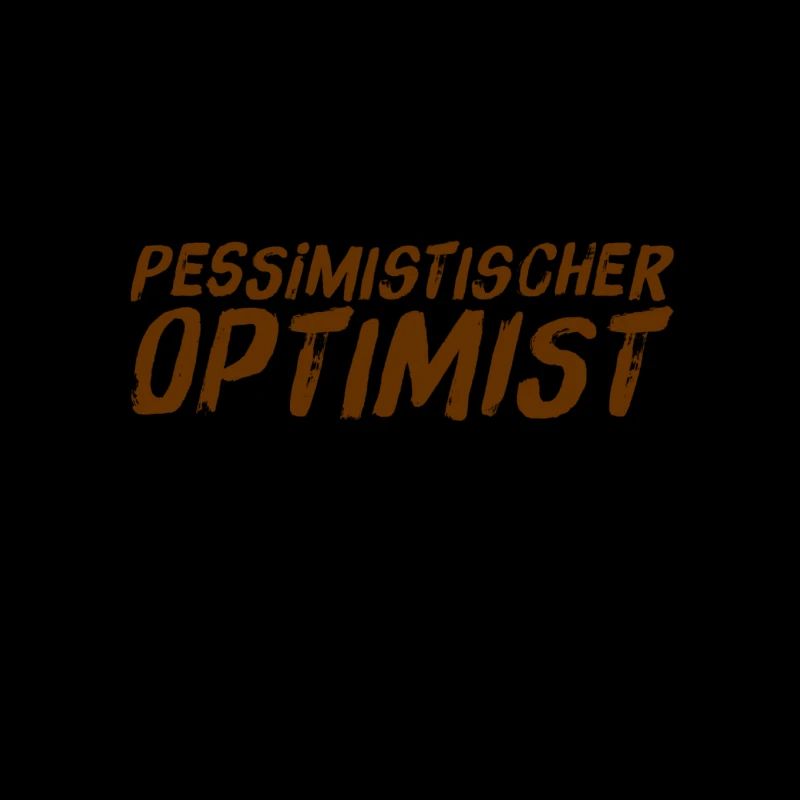 ich bin ein realistischer Optimist