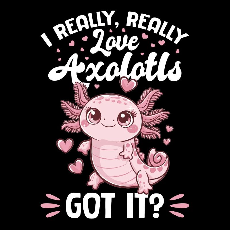 Axolotl J’adore vraiment, vraiment les axolotls, compris ?