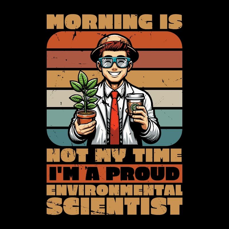 Environmental Scientist Morning Is Not Scientist