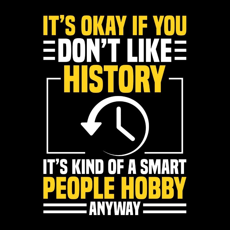 History – A hobby for clever minds