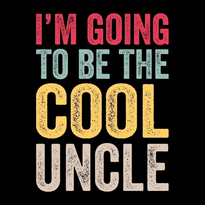 I'm going to be the cool uncle